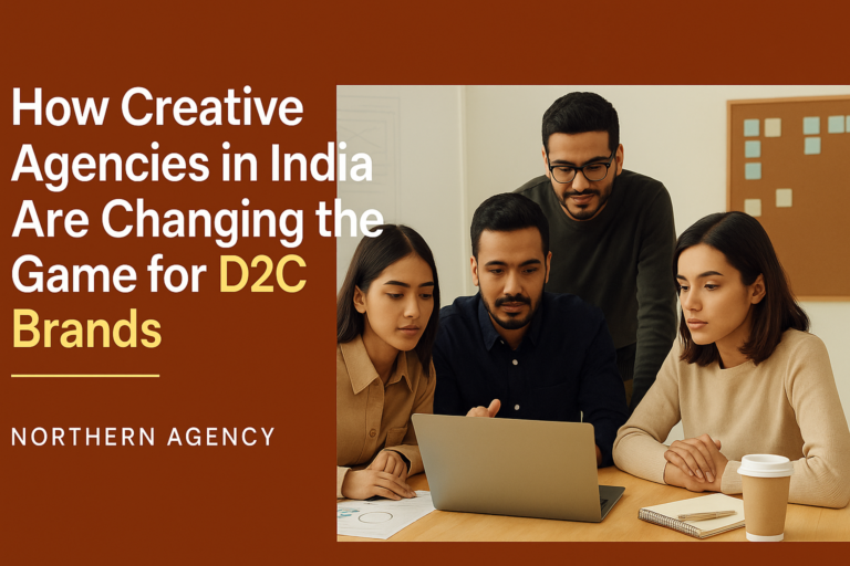 Creative Agencies India D2C: How They Are Changing the Game for Brands